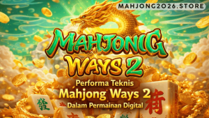 performa teknis Mahjong Ways 2